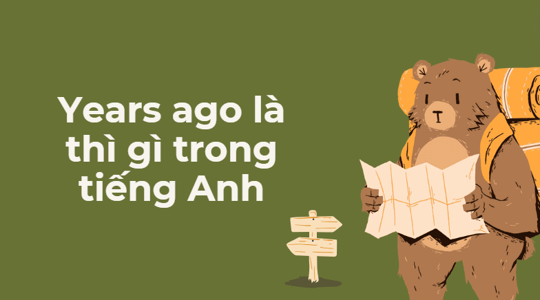 Years ago là thì gì trong tiếng Anh