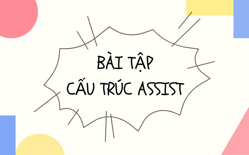 Bài tập cấu trúc assist