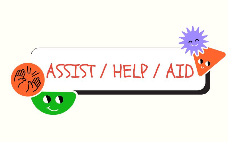 Phân biệt assist với help và aid