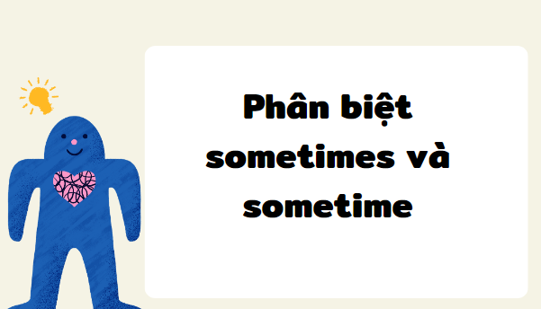 Phân biệt sometimes và somtime