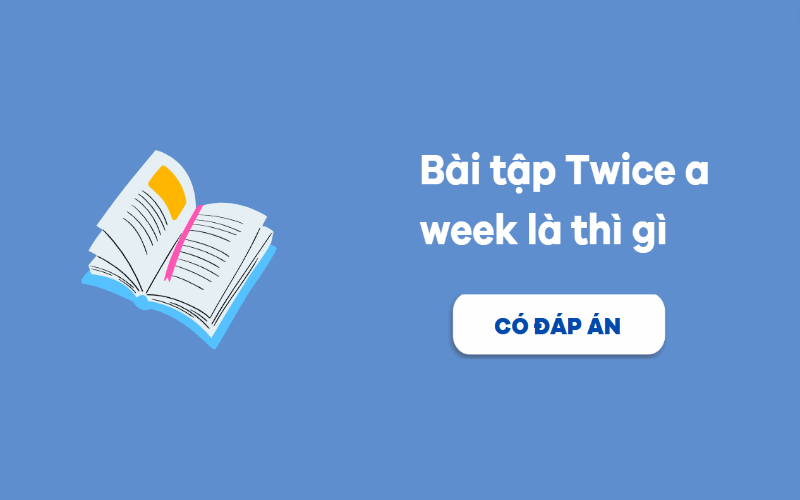 Bài tập vận dụng twice a week