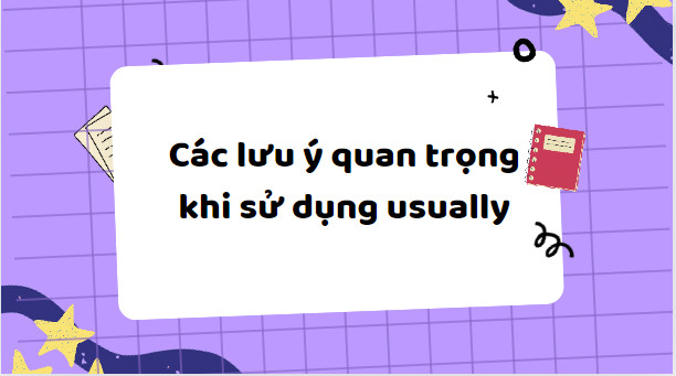 Các lưu ý quan trọng khi sử dụng usually 