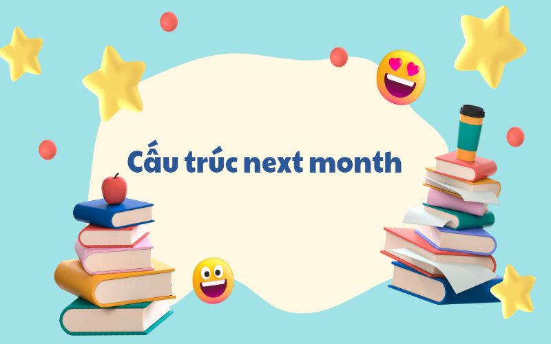 Cấu trúc next month 