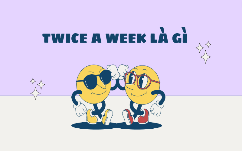 Twice a week là gì