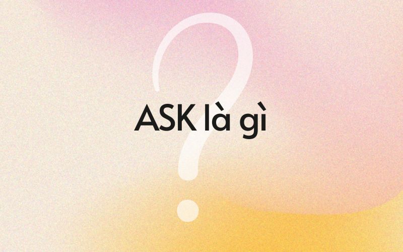 Ask là gì?