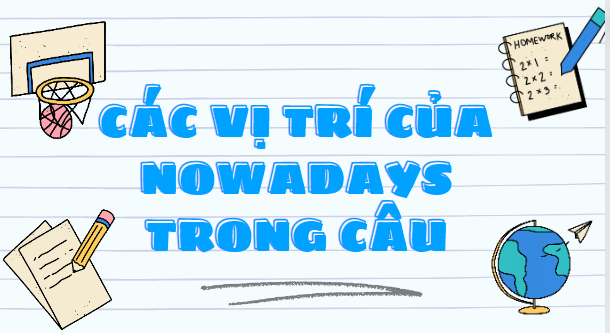 Các vị trí của nowadays trong câu