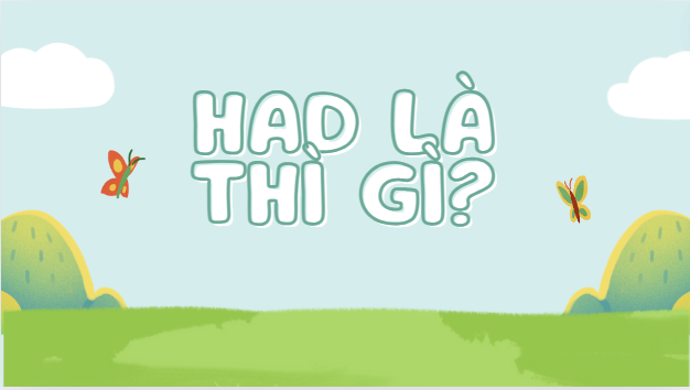 Had là gì? Had là thì gì? Phân biệt had, have và has dễ hiểu nhất